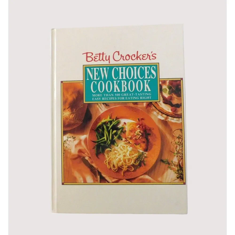 Betty Crocker New Choices Cookbook Over 500 Recipes for Eating Right 1993 HB